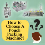 Hur man väljer en påsförpackningsmaskin?